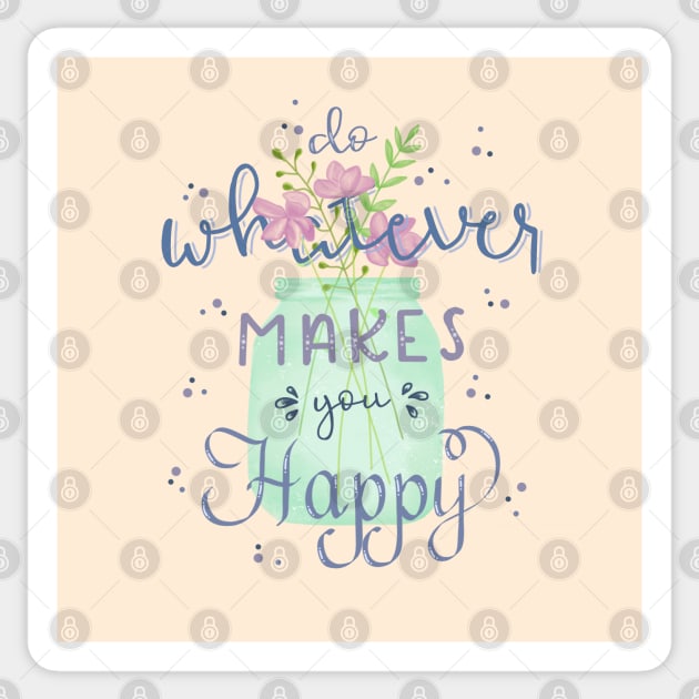 Do Whatever Makes You Happy Sticker by Lizzamour